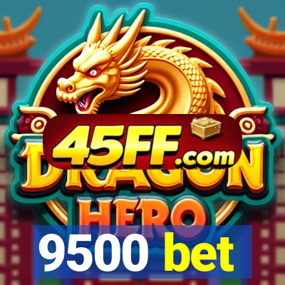 9500 bet